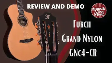 Furch ★ Grand Nylon GNc4-CR EAS [Guitar Demo and Review] at Acoustic Vibes Music
